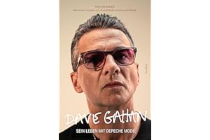 Dave Gahan: Sein Leben mit Depeche Mode