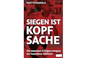 Siegen ist Kopfsache: Die mentalen Erfolgsstrategien der Ausnahme-Athleten