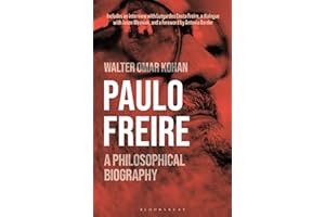 Paulo Freire: A Philosophical Biography