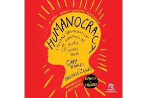Humanocracy (Updated & Expanded): Creating Organizations as Amazing as the People Inside Them