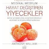 Hayat Değiştiren Yiyecekler: Meyve ve Sebzelerin İyileştirici G&uuml;c&uuml;yle Kendinizi ve Sevdiklerinizi Koruyun