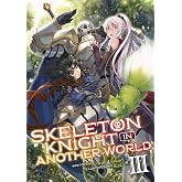 Skeleton Knight in Another World (Light Novel) Vol. 3