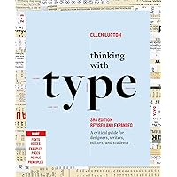 Thinking With Type: A Critical Guide for Designers, Writers, Editors, and Students