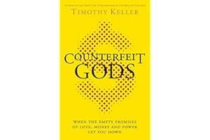 Counterfeit Gods: When the Empty Promises of Love, Money and Power Let You Down