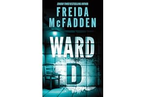 Ward D: A Taut Psychological Thriller from the Author of The Housemaid is Watching