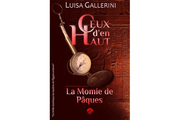 La Momie de Pâques: Un thriller ésotérique, les mystères de l’Egypte ancienne (Ceux d’en haut - Livre 1) (Ceux d'en haut)