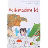Acıkmadım ki!: Waterstone Resimli Kitap &Ouml;d&uuml;l&uuml;