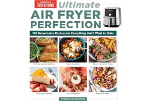 Ultimate Air Fryer Perfection: 185 Remarkable Recipes That Make the Most of Your Air Fryer