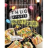 Thug Kitchen Party Grub: Eat Clean, Party Hard (Bad Manners)