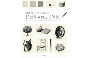 The Artist's Guide to Pen and Ink: Take Your Drawings to the Next Level With Gorgeous Shading Techniques