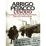 L'esodo: La tragedia negata degli italiani d'Istria, Dalmazia e Venezia Giulia (Oscar storia Vol. 228)