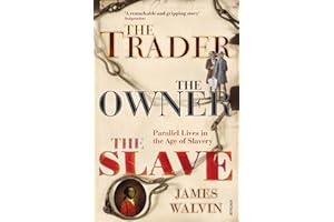 The Trader, The Owner, The Slave: Parallel Lives in the Age of Slavery