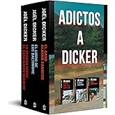 Pack Adictos a Dicker: Contiene: La verdad sobre el caso Harry Quebert | El libro de los Baltimore | El caso Alaska Sanders (