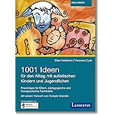 1001 Ideen für den Alltag mit autistischen Kindern und Jugendlichen: Praxistipps für Eltern, pädagogische und therapeutische 