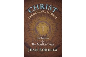 Christ the Original Mystery: Esoterism and the Mystical Way, With Special Reference to the Works of Rene Guenon: Esoterism and the Mystical Way, With Special Reference to the Works of René Guénon