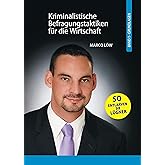 Kriminalistische Befragungstaktiken für die Wirtschaft: Band 1 Grundlagen: Band I Grundlagen