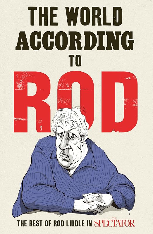 The World According to Rod: The Best of Rod Liddle in The Spectator cover