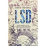 LSD. Da Albert Hofmann a Steve Jobs, da Timothy Leary a Robin Carhart-Harris: storia di una sostanza stupefacente. Con ebook