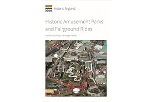 Historic Amusement Parks and Fairground Rides: Introductions to Heritage Assets (Historic England Guidance)