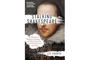 Stalking Shakespeare: A Memoir of Madness, Murder, and My Search for the Poet Beneath the Paint