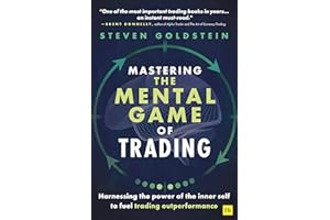 Mastering the Mental Game of Trading: Harnessing the Power of the Inner Self to Fuel Trading Outperformance