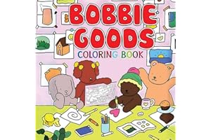 Bobbie Goods Coloring Book: Super Cute Coloring Book for All Ages | Sweet and Cozy Scenes of Teddy Bears in Everyday Joy | A Delightful Way to Unwind and Find Calm
