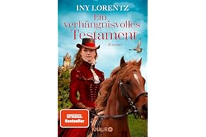 Ein verhängnisvolles Testament: Roman | Große Gefühle im historischen Roman von Bestseller-Autorin Iny Lorentz
