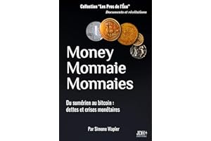 Money Monnaie Monnaies: Du sumérien au bitcoin : dettes et crises monétaires