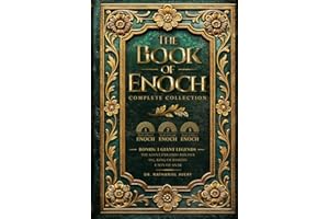 The Complete Books of Enoch (Annotated): 1 Enoch: The Ethiopian Book of Enoch, 2 Enoch: The Book of the Secrets of Enoch, and 3 Enoch: The Hebrew Book of Enoch (Collectors Edition)
