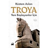 Troya: Yeni Başlayanlar İ&ccedil;in