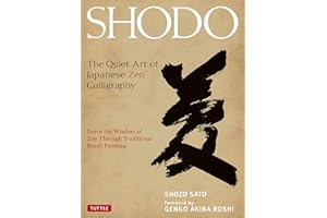 Shodo: The Quiet Art of Japanese Zen Calligraphy, Learn the Wisdom of Zen Through Traditional Brush Painting
