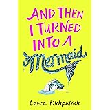 And Then I Turned Into a Mermaid (Molly Seabrook 1)