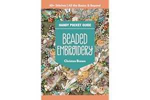 Beaded Embroidery Handy Pocket Guide: 40+ Stitches; All the Basics & Beyond
