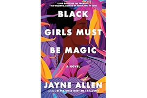 Black Girls Must Be Magic: A Story of Love, Self-Discovery, and the Strength to Rise Above―from the Author of the New Holiday Romance The Most Wonderful Time