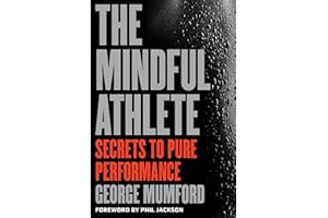 The Mindful Athlete: Secrets to Peak Performance