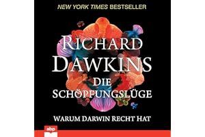 Die Schöpfungslüge: Warum Darwin recht hat