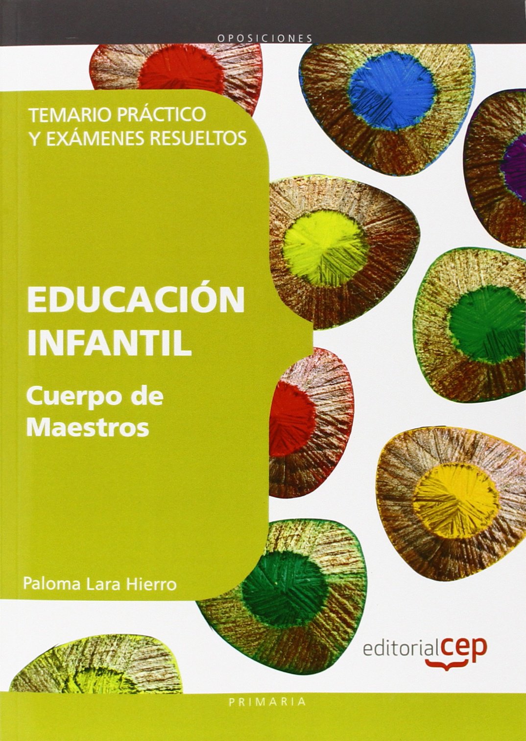 Cuerpo de Maestros. Educación Infantil. Temario Práctico y Exámenes Resueltos
