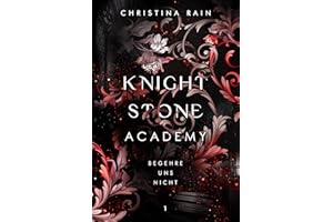 KNIGHTSTONE ACADEMY 1: Begehre uns nicht (Dark Bully Romance / Reverse Harem / Spicy Fantasy)