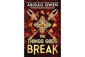 The Things Gods Break: The epic sequel to The Games Gods Play - a dark, steamy romantasy where passion defies the gods themselves – DELUXE LIMITED EDITION