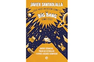 ESFERA DE LOS LIBROS ¿Qué hace un bosón como tú en un Big Bang como este?: Orgías cósmicas, polvo de estrellas y otras locuras cuánticas (SIN COLECCION)