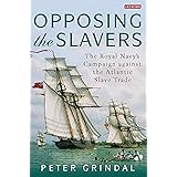 Opposing the Slavers: The Royal Navy's Campaign Against the Atlantic Slave Trade