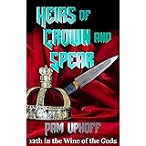 Heirs of Crown and Spear (Wine of the Gods Series Book 12)