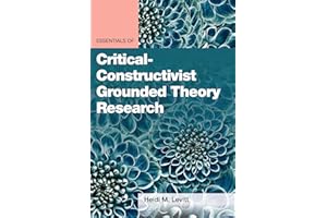 Essentials of Critical-Constructivist Grounded Theory Research (Essentials of Qualitative Methods Series)