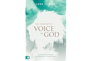 The Prophetic Voice of God: Learning to Recognize the Language of the Holy Spirit