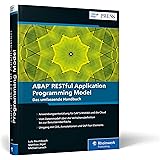ABAP RESTful Application Programming Model: Moderne Anwendungsentwicklung für SAP S/4HANA und die Cloud – ab Release SAP S/4H