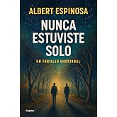 Nunca estuviste solo (Albert Espinosa)