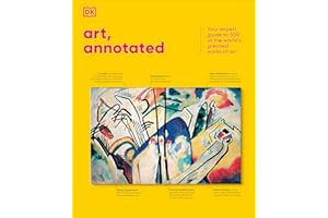 Art, Annotated: An Inspiring Christmas Gift for Art Lovers With 500 of the World’s Greatest Works of Art (DK Annotated)