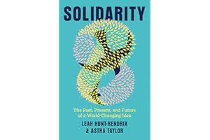 Solidarity: The Past, Present, and Future of a World-Changing Idea