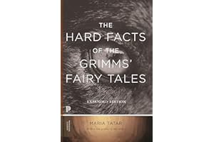 The Hard Facts of the Grimms’ Fairy Tales: Expanded Edition: 39 (Princeton Classics)
