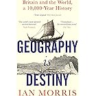 Geography Is Destiny: Britain and the World, a 10,000 Year History